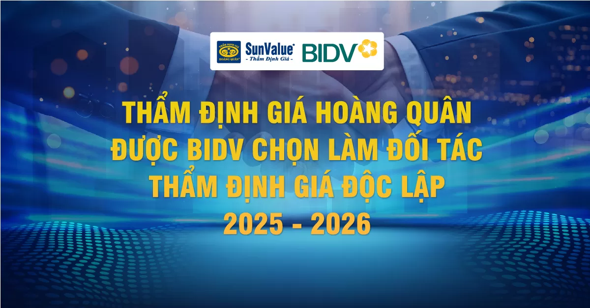 THẨM ĐỊNH GIÁ HOÀNG QUÂN ĐƯỢC BIDV CHỌN LÀM ĐỐI TÁC THẨM ĐỊNH GIÁ ĐỘC LẬP 2025 - 2026