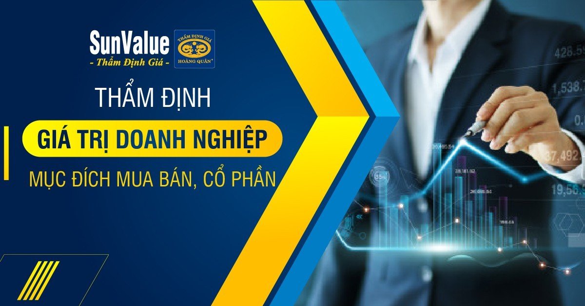 THẨM ĐỊNH GIÁ TRỊ DOANH NGHIỆP MỤC ĐÍCH MUA BÁN, CỔ PHẦN HÓA