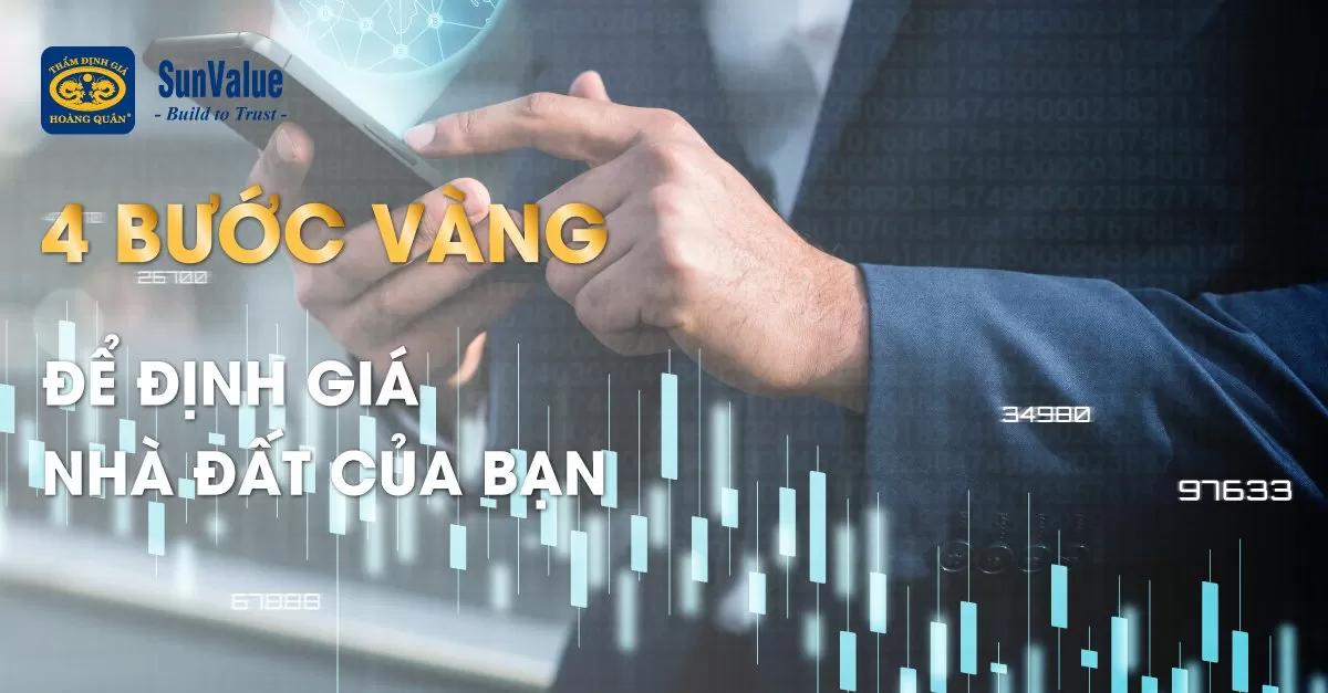 4 BƯỚC VÀNG ĐỂ ĐỊNH GIÁ NHÀ ĐẤT CỦA BẠN