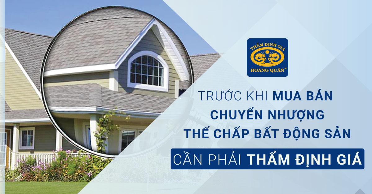 TRƯỚC KHI MUA BÁN, CHUYỂN NHƯỢNG, THẾ CHẤP BẤT ĐỘNG SẢN CẦN PHẢI THẨM ĐỊNH GIÁ