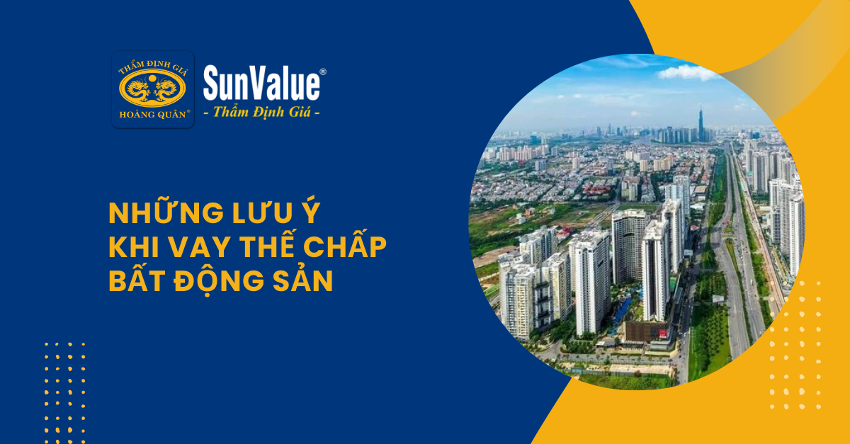 NHỮNG LƯU Ý KHI VAY THẾ CHẤP BẤT ĐỘNG SẢN