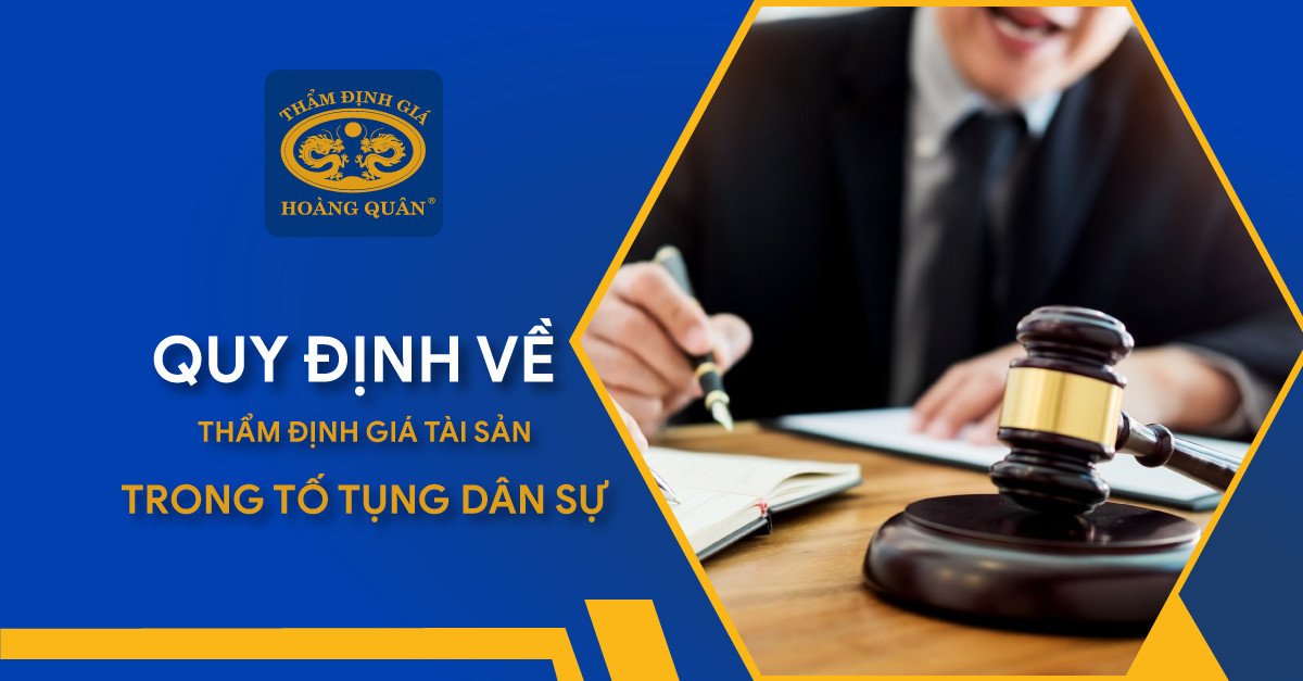 Quy Định Về Thẩm Định Giá Tài Sản Trong Tố Tụng Dân Sự