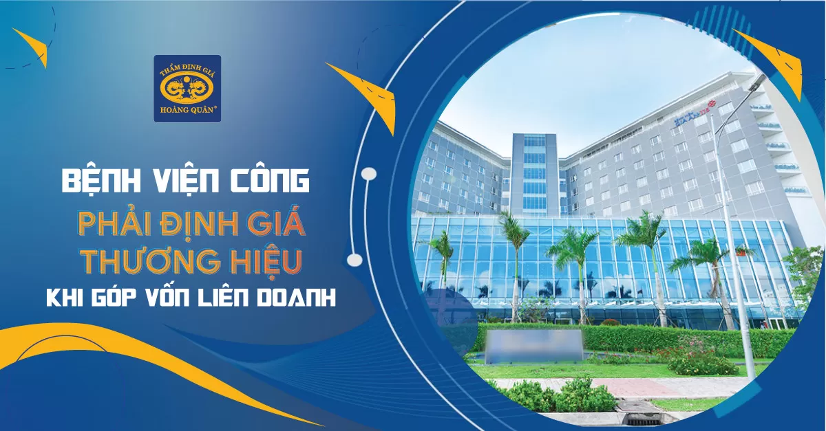 Bệnh Viện Công Phải Định Giá Thương Hiệu Khi Góp Vốn Liên Doanh
