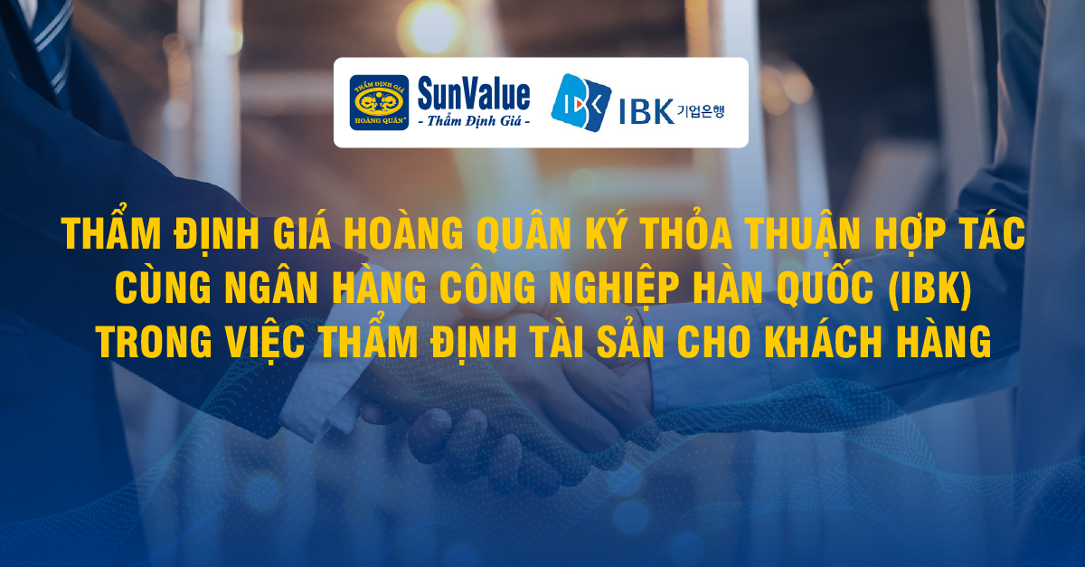 THẨM ĐỊNH GIÁ HOÀNG QUÂN KÍ THỎA THUẬN HỢP TÁC CÙNG NGÂN HÀNG CÔNG NGHIỆP HÀN QUỐC (IBK) TRONG VIỆC THẨM ĐỊNH TÀI SẢN CHO KHÁCH HÀNG