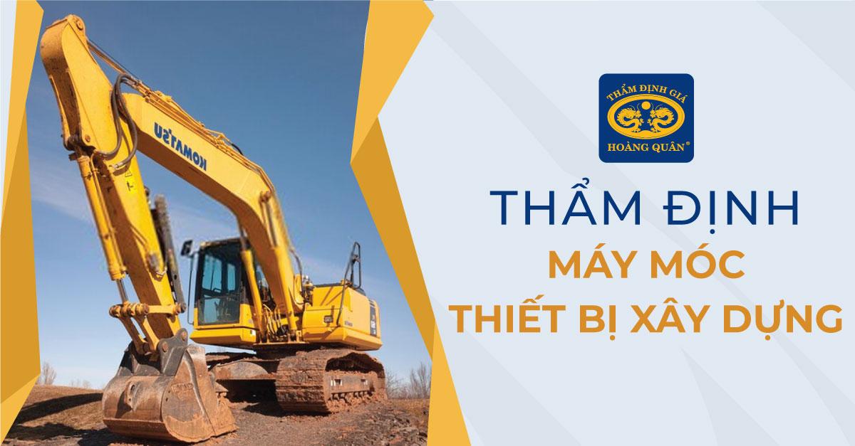 THẨM ĐỊNH MÁY MÓC, THIẾT BỊ XÂY DỰNG