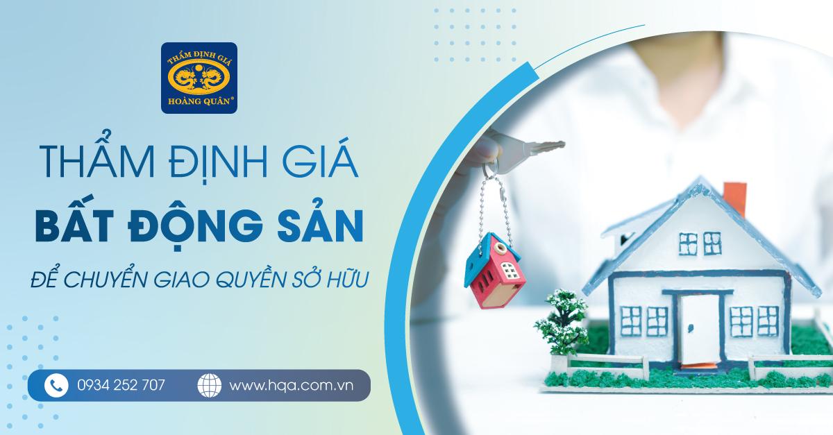 Thẩm định giá BĐS để chuyển giao quyền sở hữu