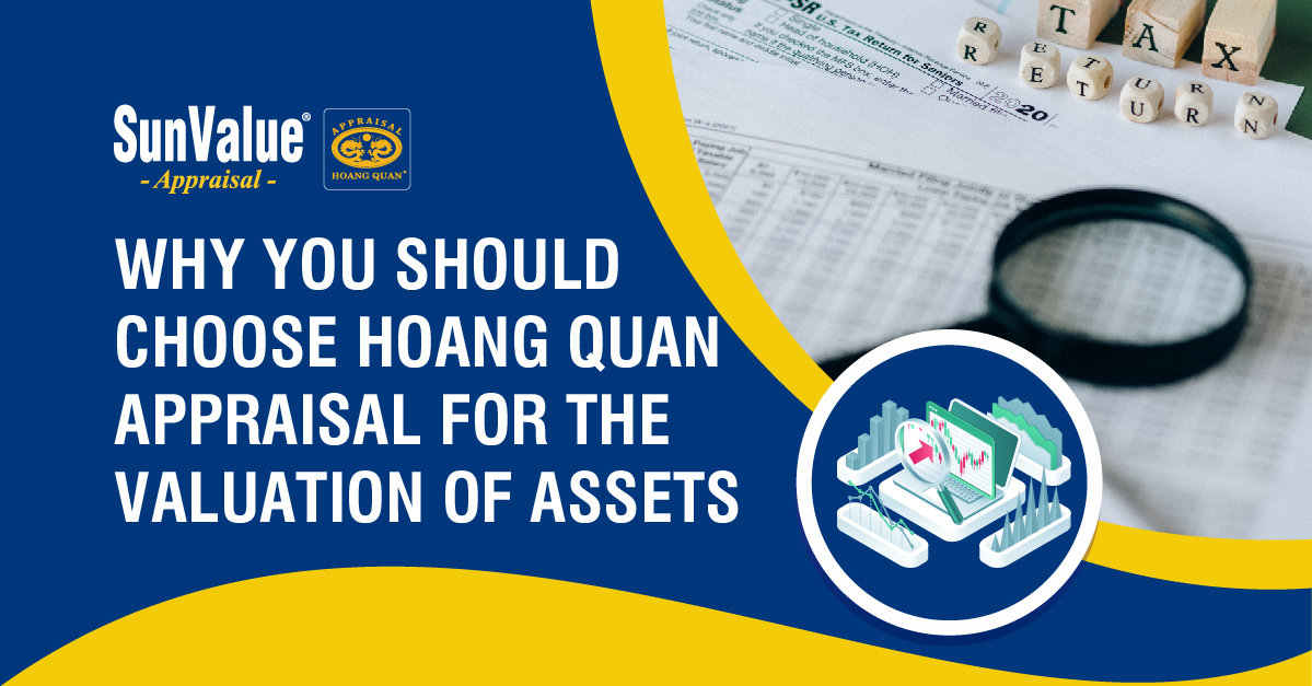 WHY YOU SHOULD CHOOSE HOANG QUAN APPRAISAL FOR THE VALUATION OF ASSETS?