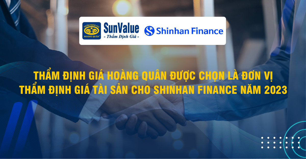 HQA LÀ ĐƠN VỊ THẨM ĐỊNH GIÁ TÀI SẢN CHO SHINHAN FINANCE 2023