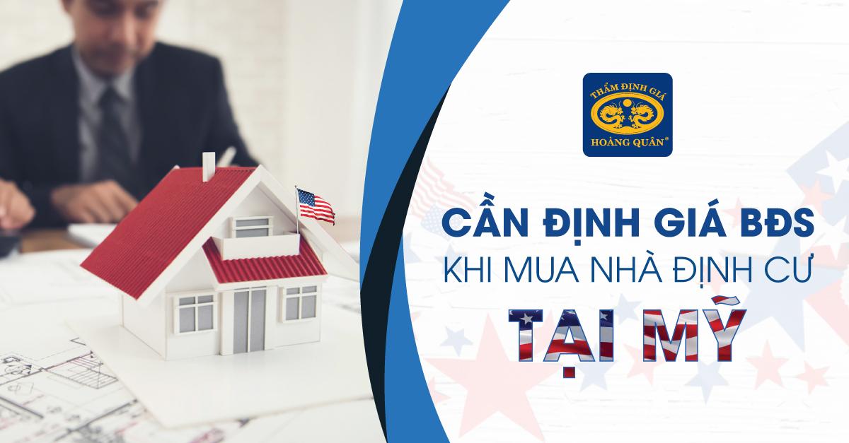 CẦN ĐỊNH GIÁ BẤT ĐỘNG SẢN KHI MUA NHÀ ĐỊNH CƯ TẠI MỸ