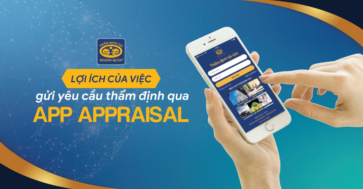 Lợi ích của việc sử dụng App Appraisal Online để gửi yêu cầu thẩm định