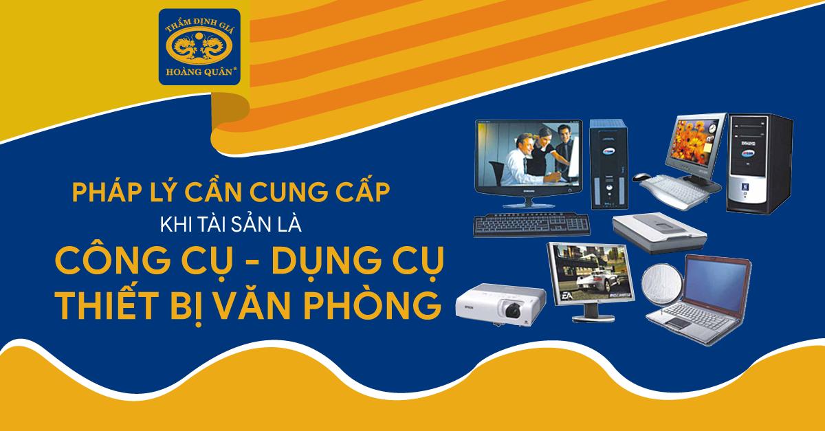 PHÁP LÝ CẦN CUNG CẤP KHI TÀI SẢN LÀ CÔNG CỤ, DỤNG CỤ THIẾT BỊ VĂN PHÒNG