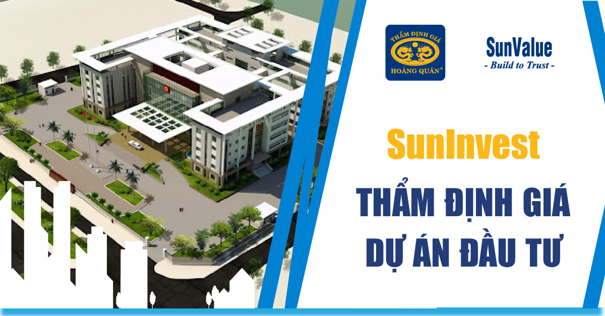 SUNINVEST – THẨM ĐỊNH GIÁ DỰ ÁN ĐẦU TƯ