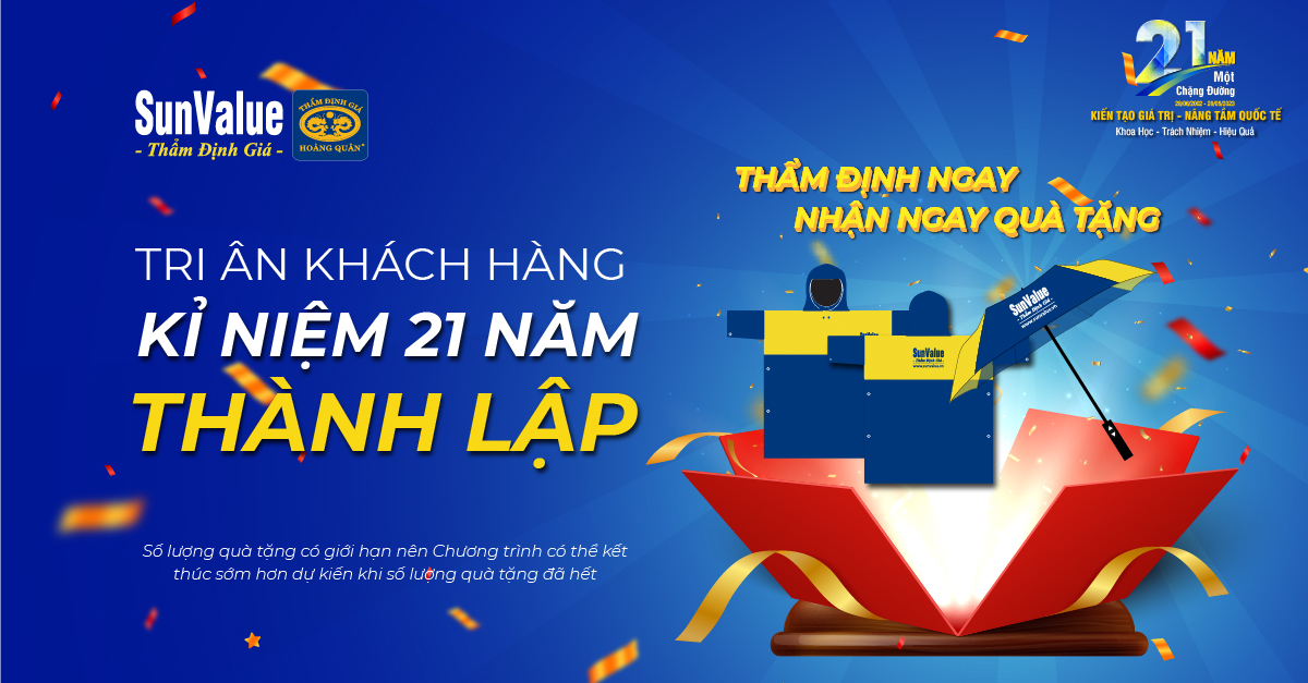 TRI ÂN KHÁCH HÀNG KỈ NIỆM 21 NĂM THÀNH LẬP - THẨM ĐỊNH NGAY NHẬN NGAY QUÀ TẶNG