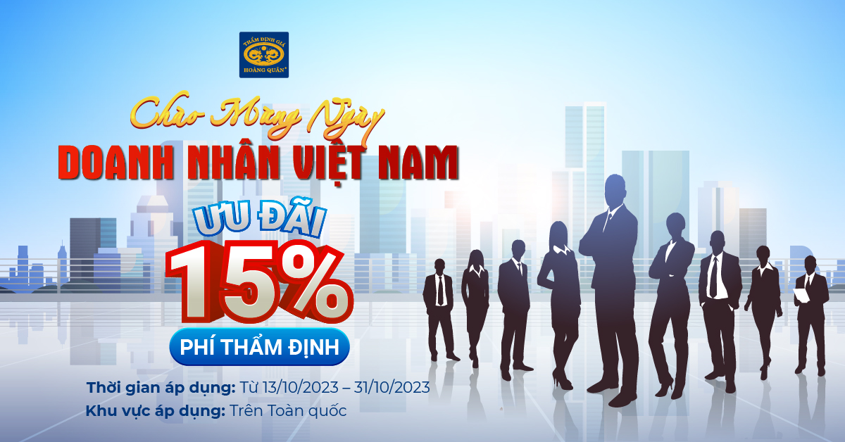 ƯU ĐÃI 15% PHÍ THẨM ĐỊNH CHÀO MỪNG NGÀY DOANH NHÂN VIỆT NAM