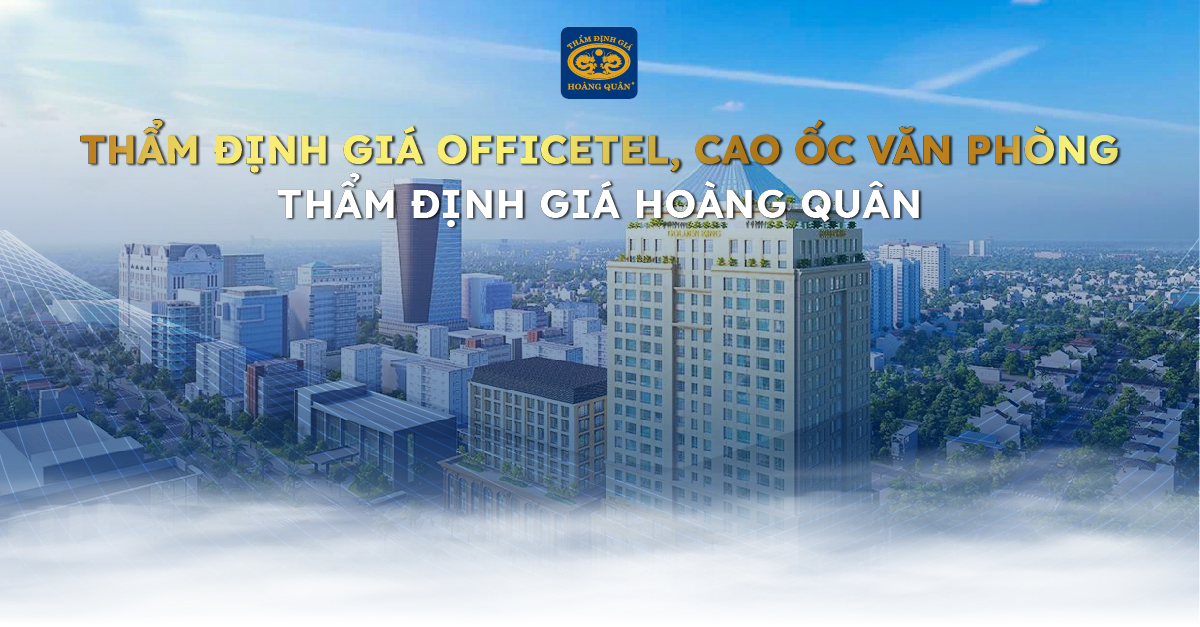 OFFICETEL LÀ GÌ? THẨM ĐỊNH GIÁ OFFICETEL, CAO ỐC VĂN PHÒNG