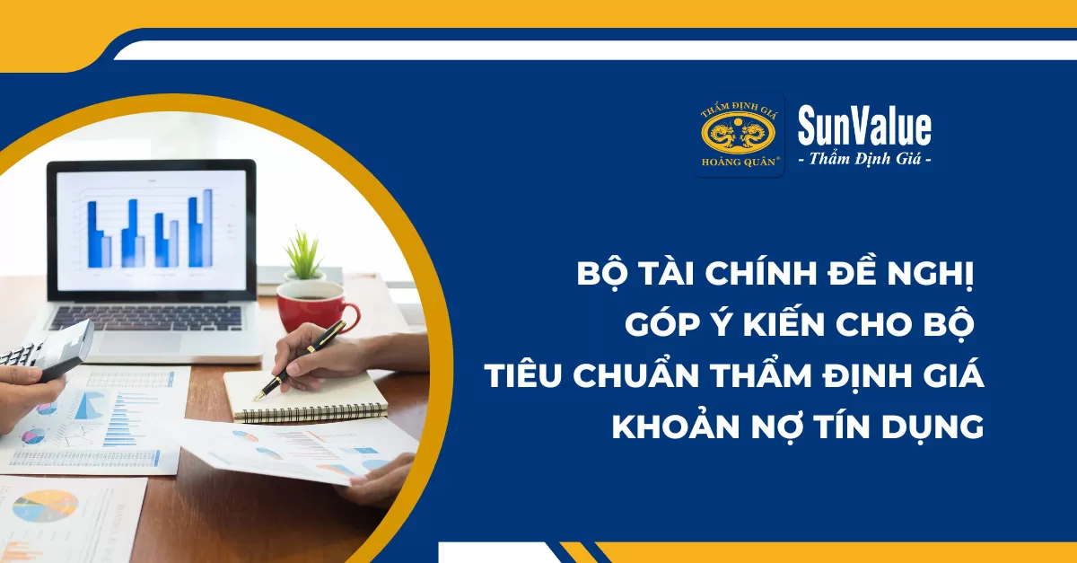 BỘ TÀI CHÍNH ĐỀ NGHỊ GÓP Ý KIẾN CHO BỘ TIÊU CHUẨN THẨM ĐỊNH GIÁ KHOẢN NỢ TÍN DỤNG