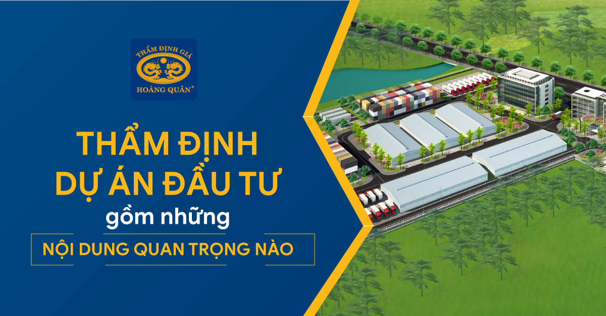 Thẩm Định Dự Án Đầu Tư Gồm Những Nội Dung Quan Trọng Nào Để Các Nhà Đầu Tư Nắm Rõ