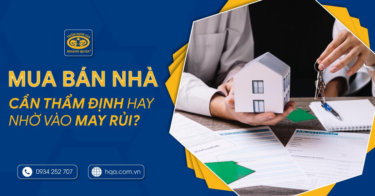 Mua bán nhà: Cần thẩm định hay nhờ vào may rủi?