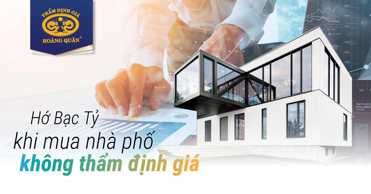 Hớ Bạc Tỷ khi mua nhà phố không thẩm định giá