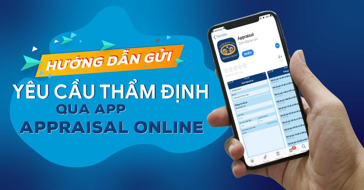 Hướng dẫn gửi yêu cầu thẩm định qua app appraisal online