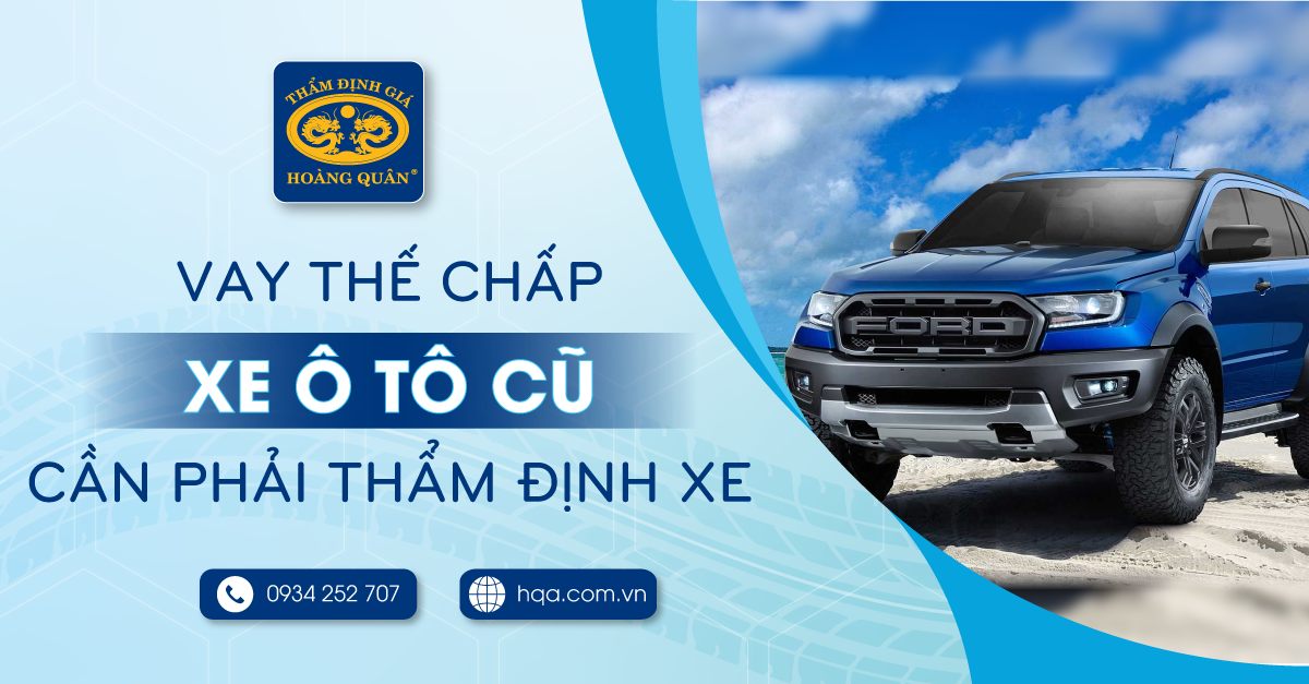 VAY THẾ CHẤP XE Ô TÔ CŨ CẦN PHẢI THẨM ĐỊNH XE