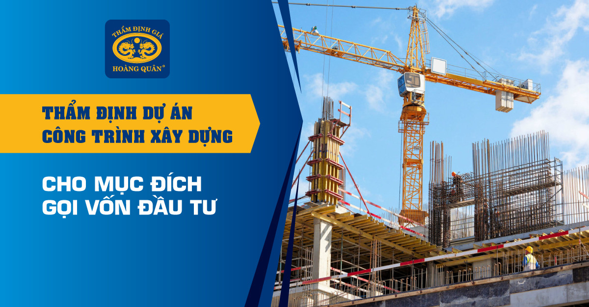 Thẩm Định Dự Án Công Trình Xây Dựng Cho Mục Đích Gọi Vốn Đầu Tư