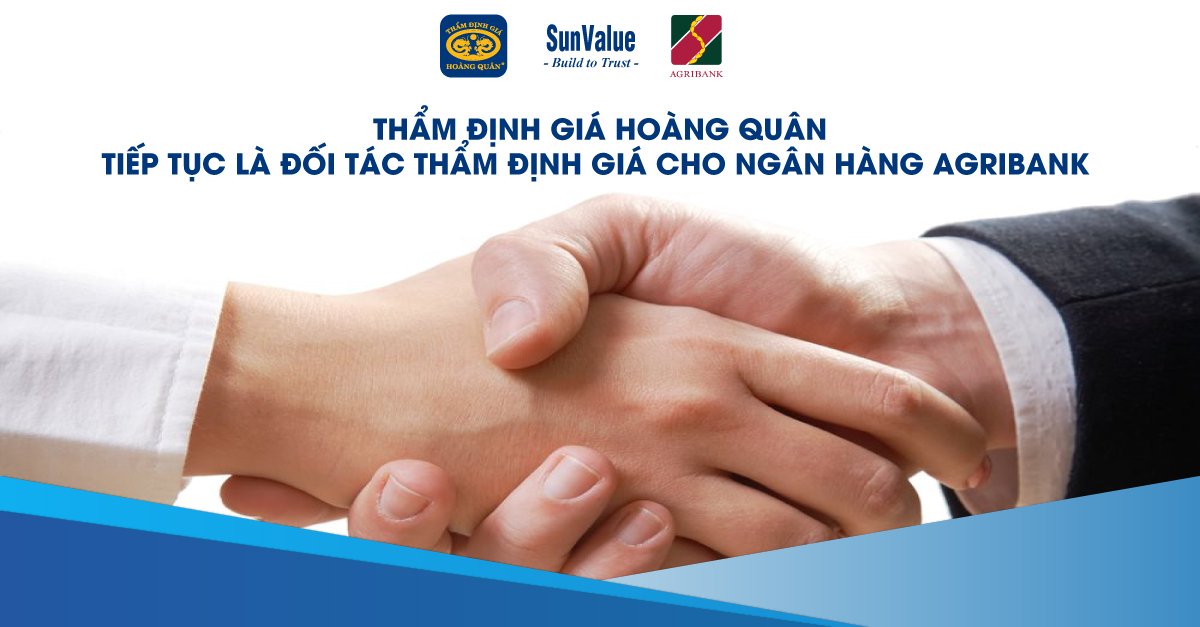 THẨM ĐỊNH GIÁ HOÀNG QUÂN TIẾP TỤC LÀ ĐỐI TÁC THẨM ĐỊNH GIÁ CHO NGÂN HÀNG AGRIBANK 