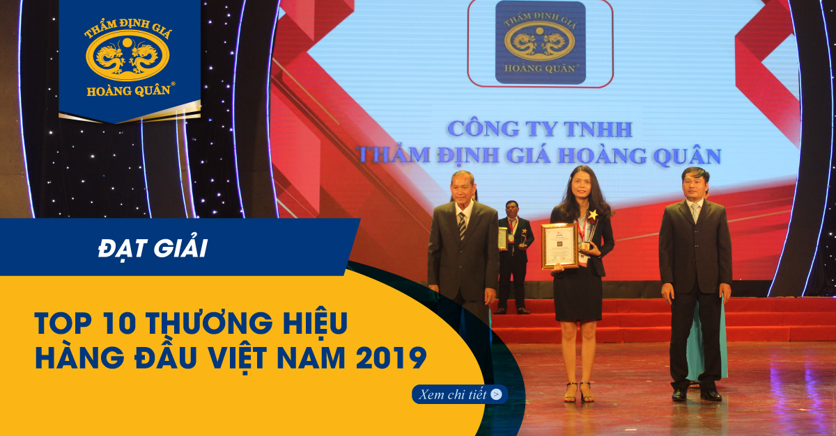 THẨM ĐỊNH GIÁ HOÀNG QUÂN VINH DỰ ĐÓN NHẬN GIẢI THƯỞNG “TOP 10 THƯƠNG HIỆU HÀNG ĐẦU VIỆT NAM”