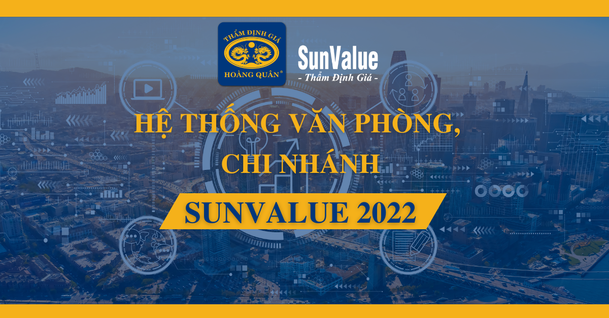 HỆ THỐNG VĂN PHÒNG, CHI NHÁNH SUNVALUE NĂM 2022