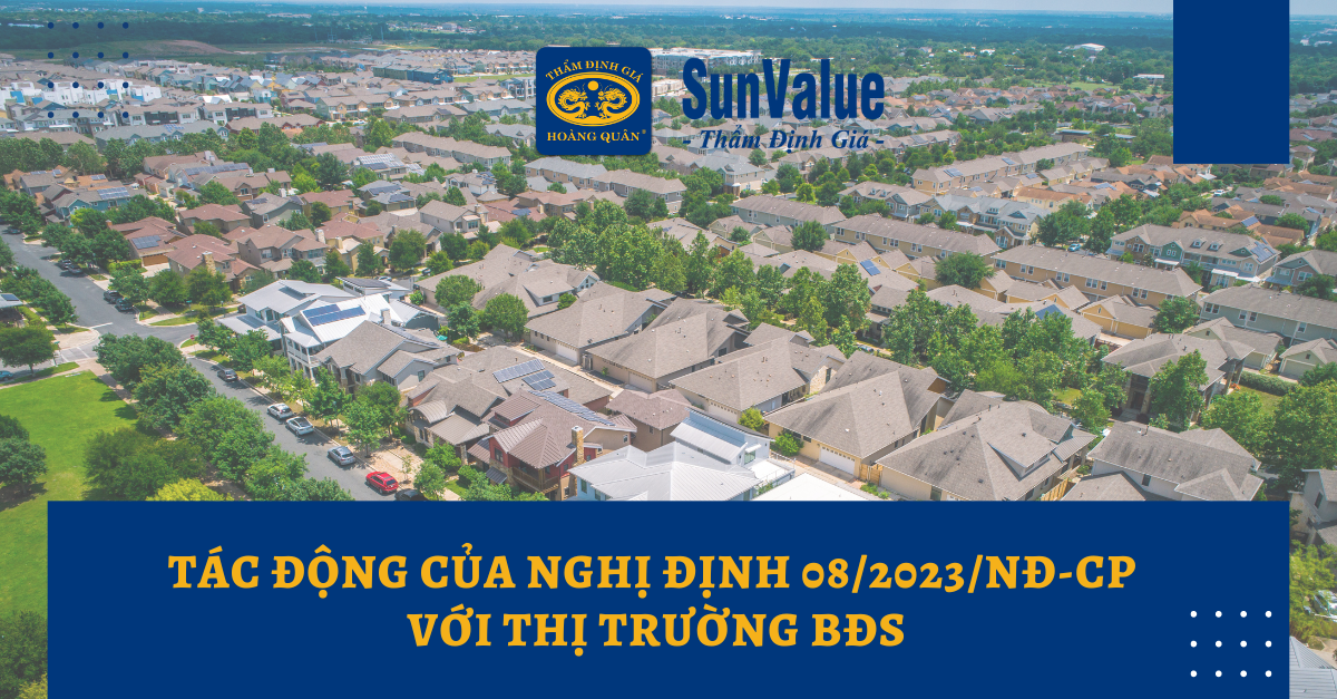 TÁC ĐỘNG CỦA NGHỊ ĐỊNH 08/2023/NĐ-CP VỚI THỊ TRƯỜNG BĐS