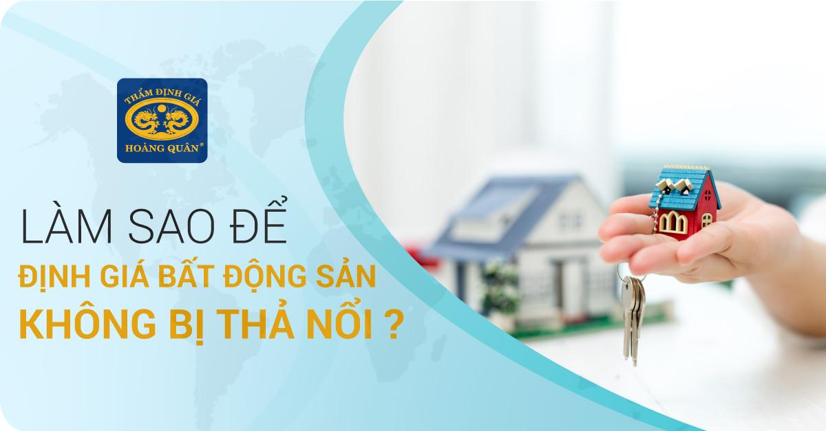 LÀM SAO ĐỂ ĐỊNH GIÁ BẤT ĐỘNG SẢN KHÔNG BỊ THẢ NỔI?