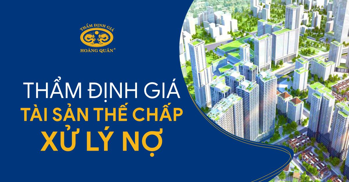 Thẩm Định Giá Tài Sản Thế Chấp Xử Lý Nợ 