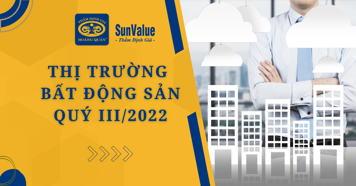 THỊ TRƯỜNG BẤT ĐỘNG SẢN QUÝ III/2022