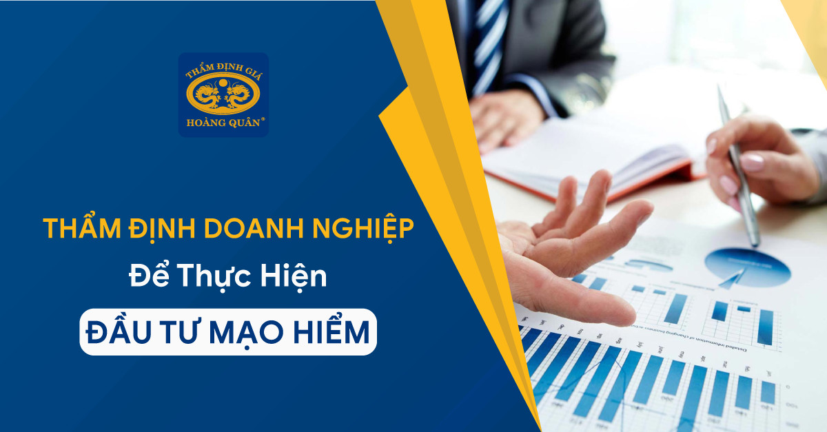 THẨM ĐỊNH DOANH NGHIỆP ĐỂ THỰC HIỆN ĐẦU TƯ MẠO HIỂM 