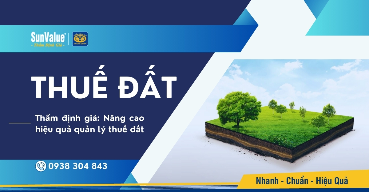 THẨM ĐỊNH GIÁ ĐẤT: CÔNG CỤ ĐẮC LỰC CHO QUẢN LÝ THUẾ ĐẤT ĐAI