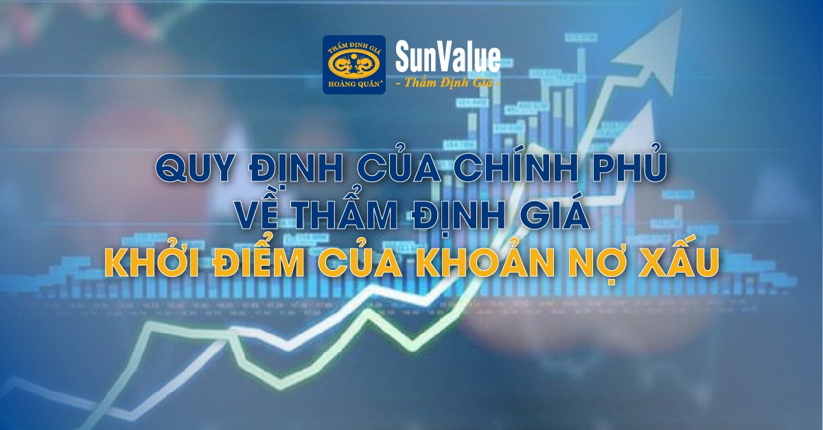 QUY ĐỊNH CỦA CHÍNH PHỦ VỀ THẨM ĐỊNH GIÁ KHỞI ĐIỂM CỦA KHOẢN NỢ XẤU