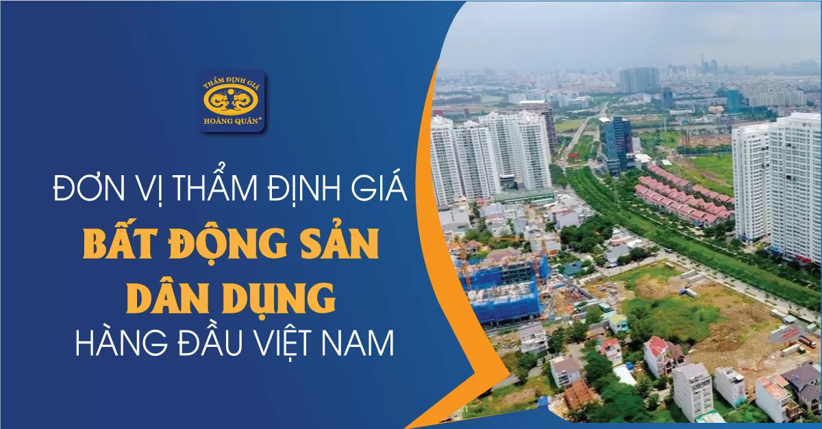 Đơn vị Thẩm định giá Bất động sản dân dụng hàng đầu Việt Nam