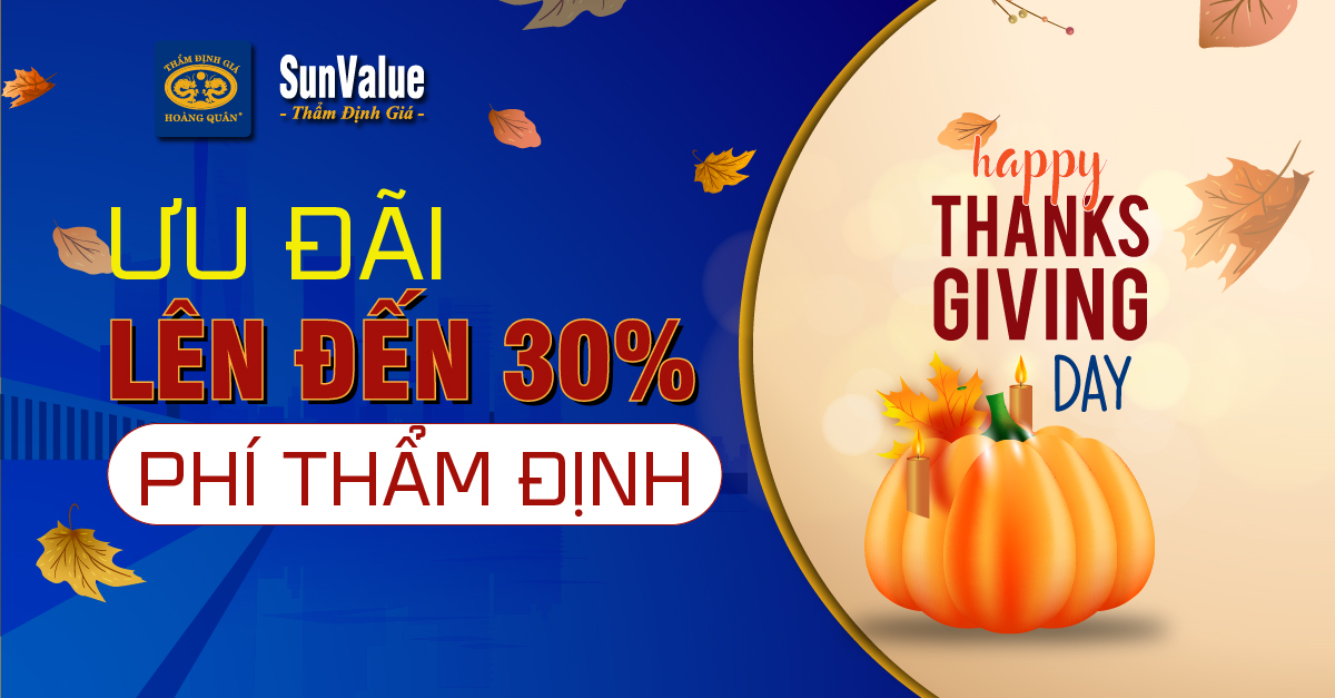 HAPPY THANKSGIVING DAY ƯU ĐÃI LÊN ĐẾN 30% PHÍ THẨM ĐỊNH