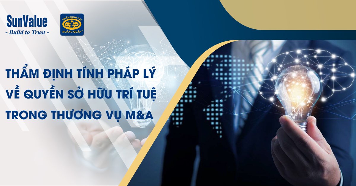 THẨM ĐỊNH TÍNH PHÁP LÝ VỀ QUYỀN SỞ HỮU TRÍ TUỆ TRONG THƯƠNG VỤ M&A