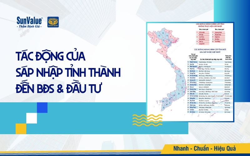 Tác động của sáp nhập tỉnh đến thị trường bất động sản và đầu tư