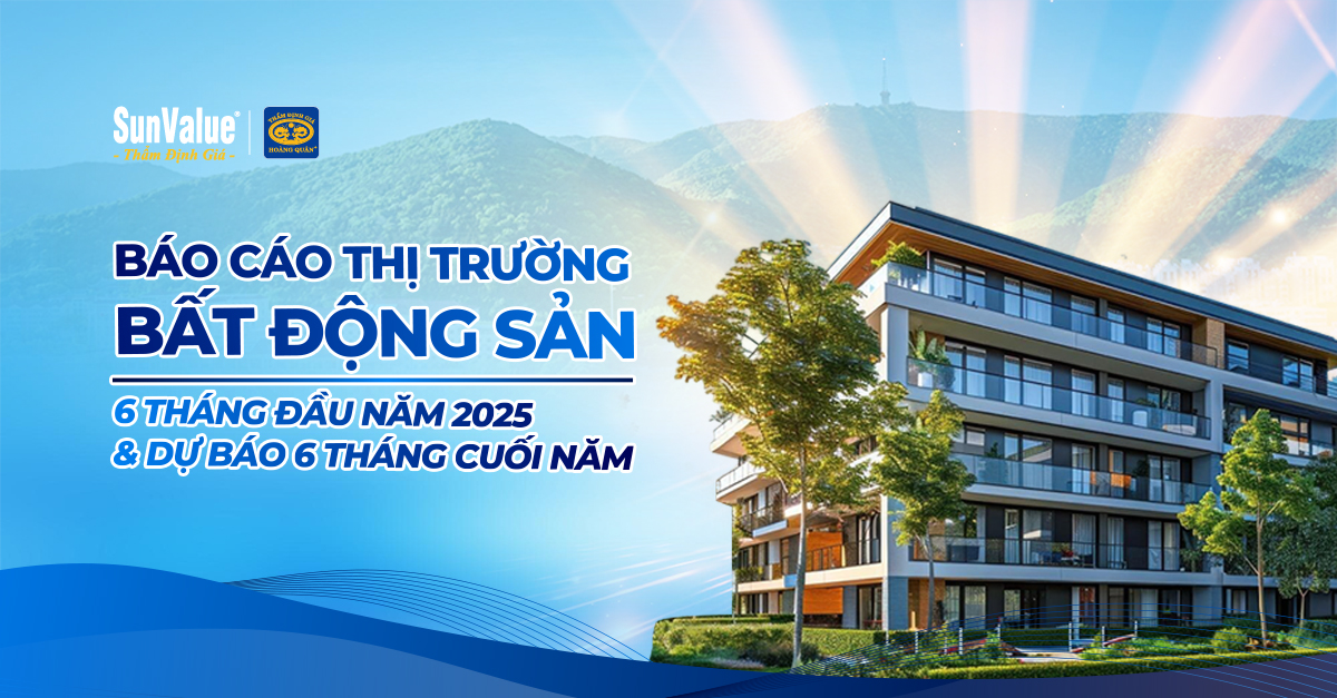 Báo cáo thị trường bất động sản 6 tháng đầu năm 2025 Thẩm định giá Hoàng Quân