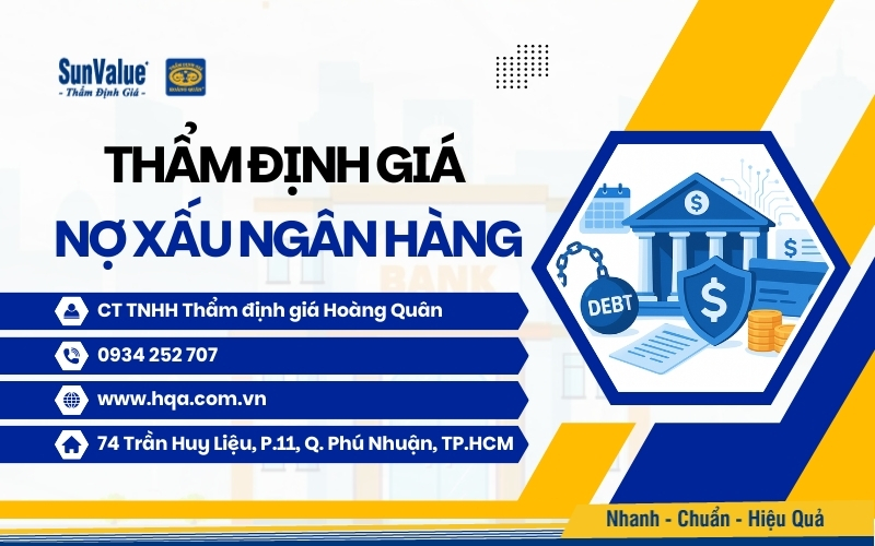 Thẩm định giá Hoàng Quân – Giải pháp chuyên sâu cho nợ xấu ngân hàng