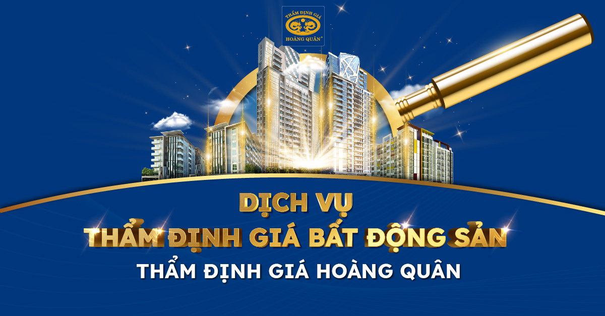 Dịch vụ thẩm định giá bất động sản Công ty TNHH Thẩm định giá Hoàng Quân