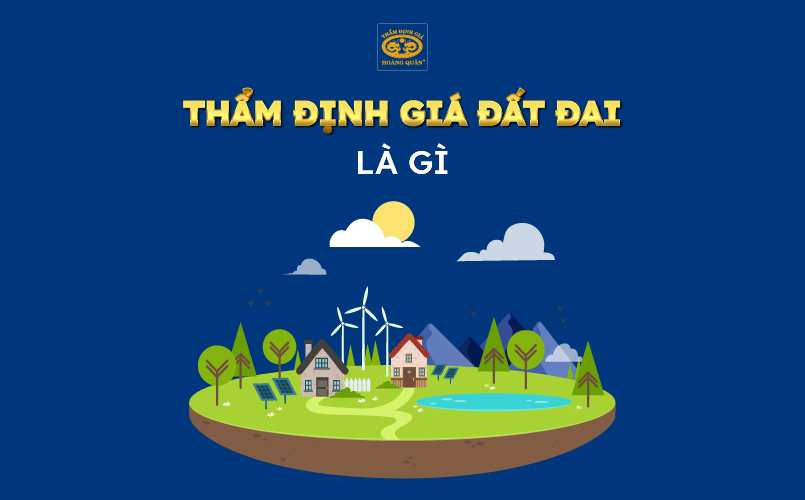 Tìm hiểu thẩm định giá đất đai là gì