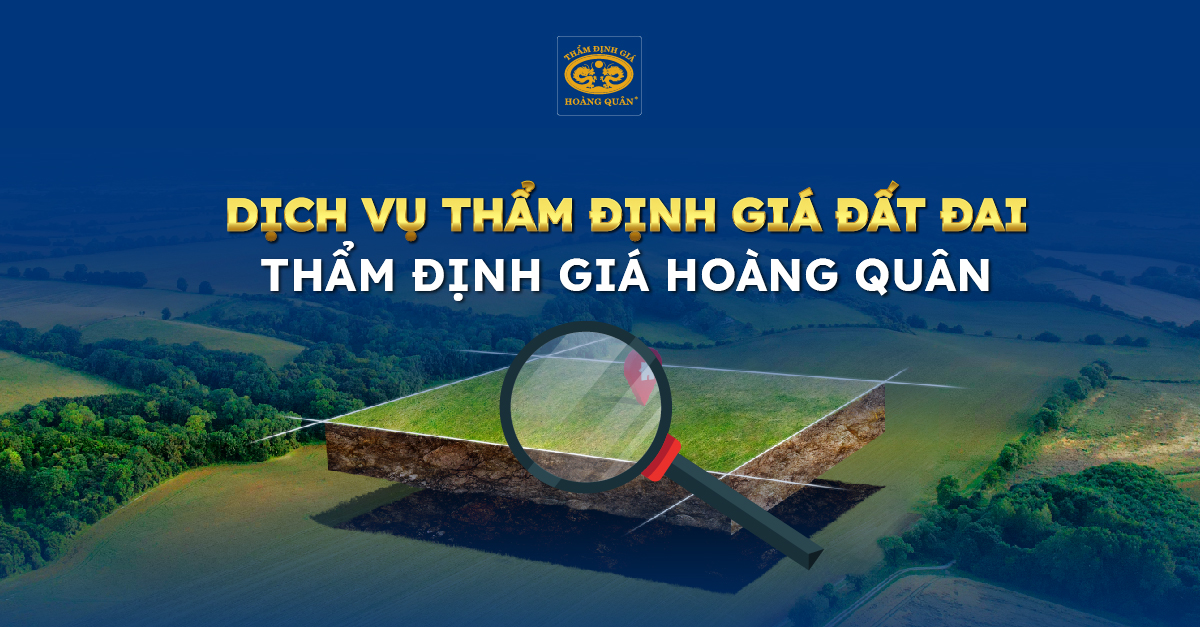 Dịch vụ thẩm định giá đất đai Công ty TNHH Thẩm định giá Hoàng Quân