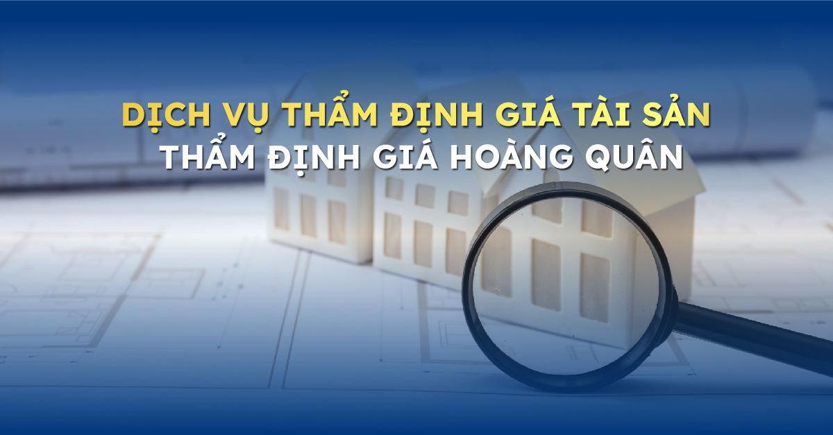 Dịch vụ thẩm định giá tài sản Thẩm định giá Hoàng Quân