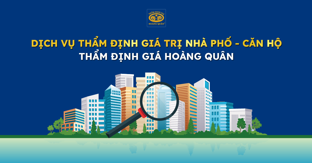 Dịch vụ thẩm định giá trị nhà phố - căn hộ Công ty TNHH Thẩm định giá Hoàng Quân