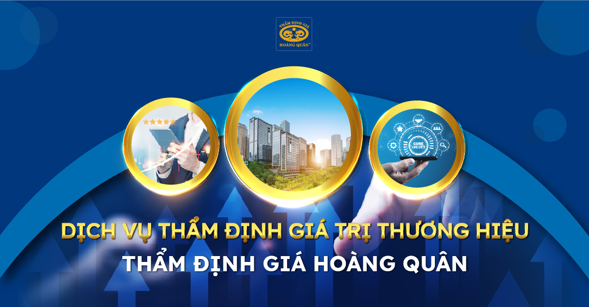 Dịch vụ thẩm định giá trị thương hiệu Thẩm định giá Hoàng Quân